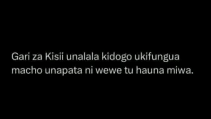 Gari za kisii unalala kidogo ukifungua macho unapata ni wewe tu hauna miwa.