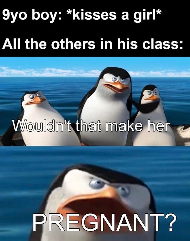 9yo boy kisses a girl all the others in his class wouldn't that make her pregnan