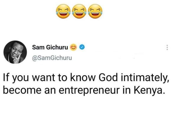 Sam Gichuru SamGichuru If you want to know God intimately become an entrepreneur