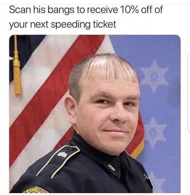 Scan his bangs to receive 10 off of your next speeding ticket