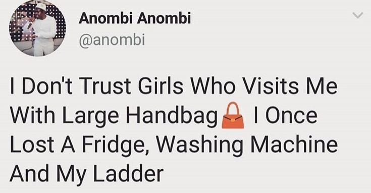 Anombi anombi anombi don't trust girls who visits me with large handbag 1 once l