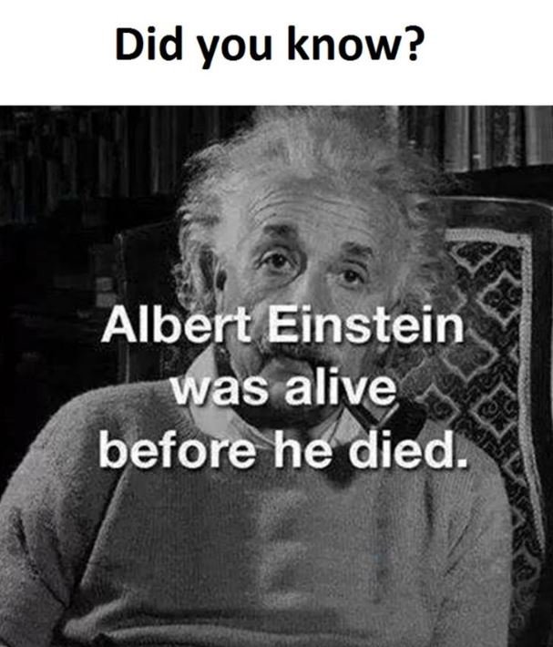 Did you know? albert einstein was alive before he died 2