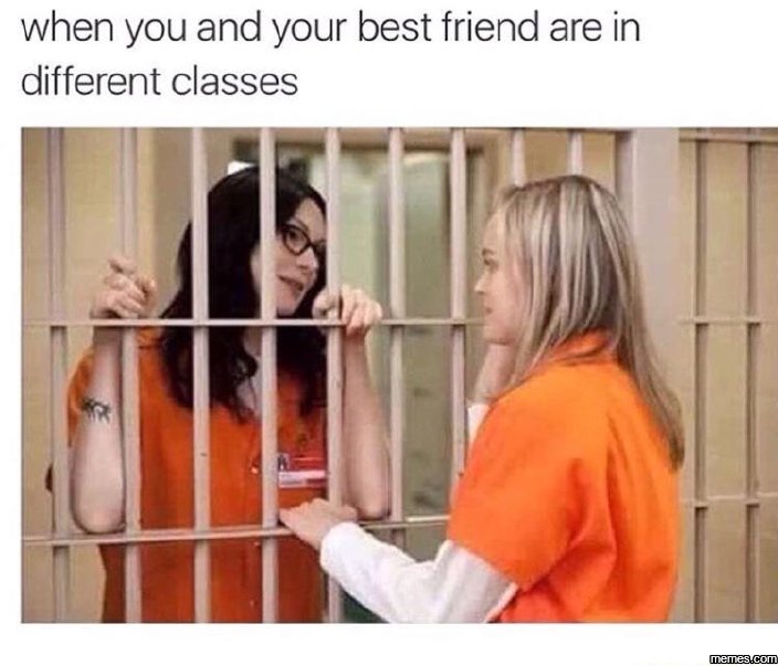 When you and your best friend are in different classes memeacom