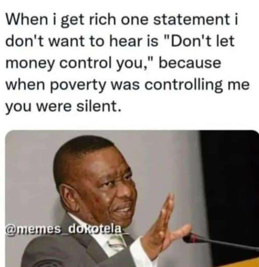 When i get rich one statement i don't want to hear is don't let money control yo