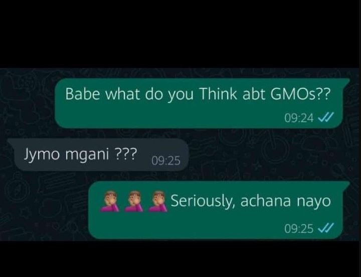 Babe what do you think abt gmos?? 09.24 v jymo mgani ??? 09.25 seriously achana