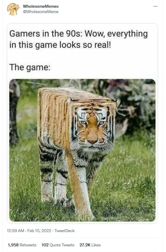 WholesomeMemes WholesomeMeme Gamers in the 9Os Wow everything in this game looks