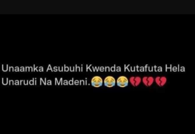 Unaamka asubuhi kwenda kutafuta hela unarudi na madeni