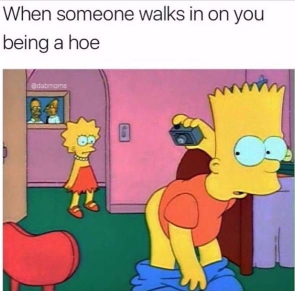 When someone walks in on you being a hoe gdaomoms