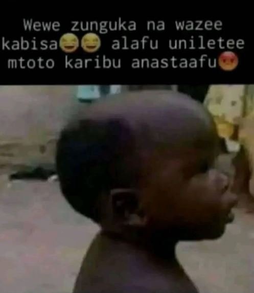 Wewe zunguka na wazee kabisa alafu uniletee mtoto karibu anastaafu