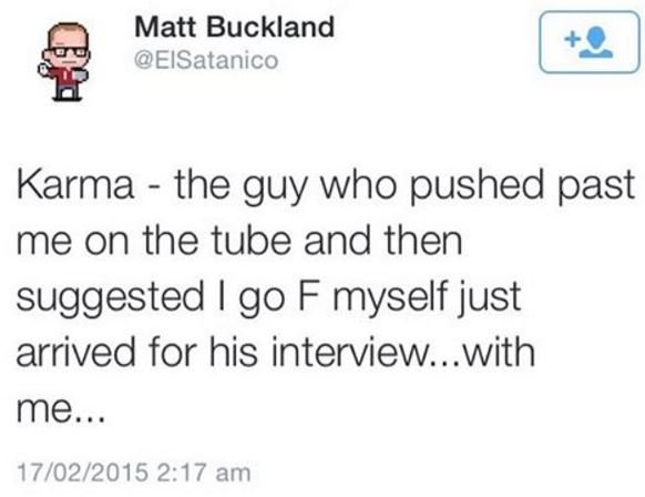 Matt buckland elsatanico karma the guy who pushed past me on the tube and then s