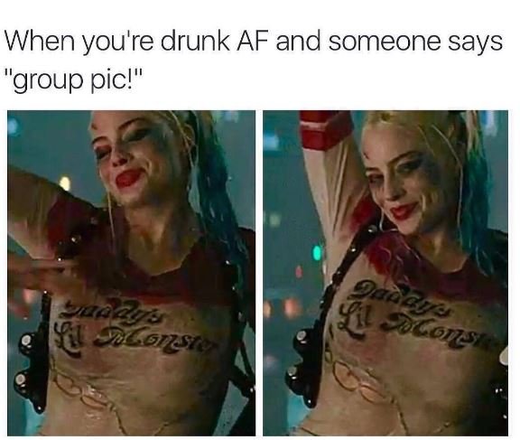 When you're drunk af and someone says group pic az snggnst y oaacua conls