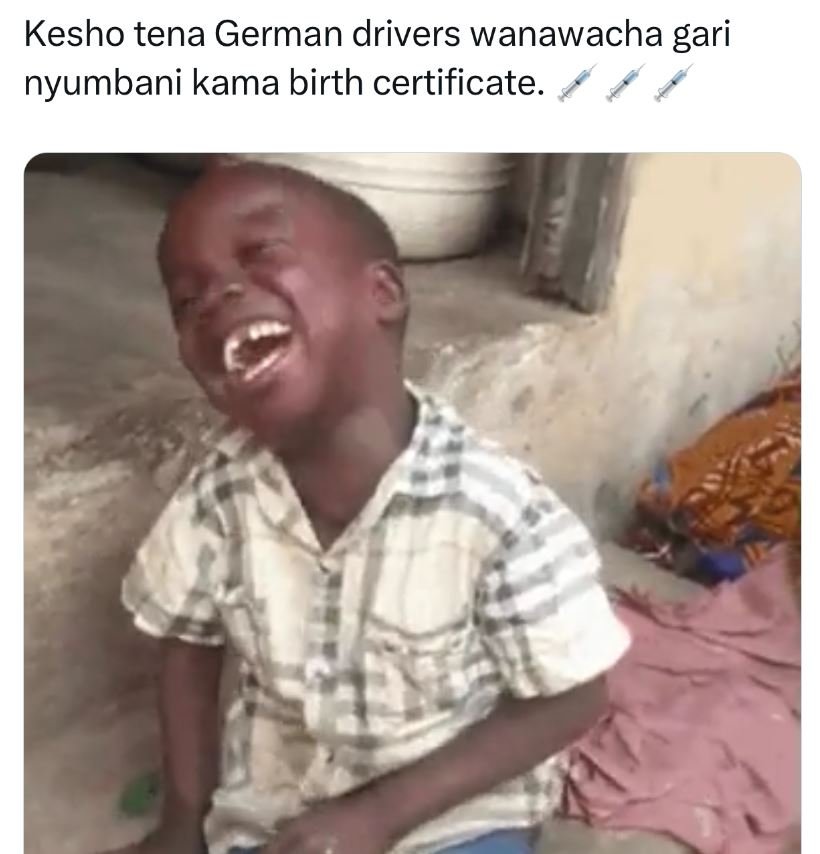 Kesho tena german drivers wanawacha gari nyumbani kama birth certificate.