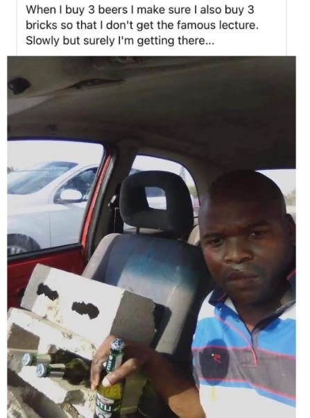 When buy 3 beers make sure also buy 3 bricks so that don't get the famous lectur