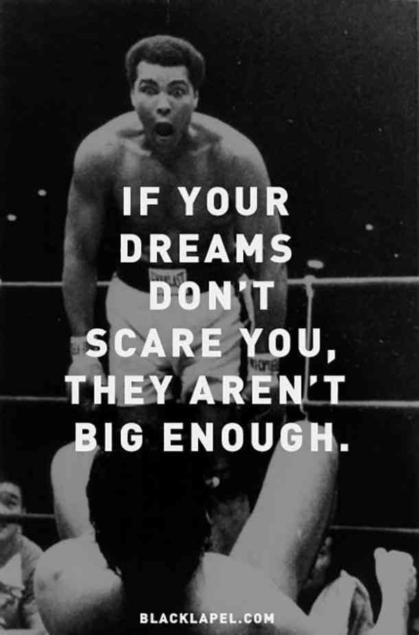 If your dreams donyt scare you, they aren't big enough blacklapel com
