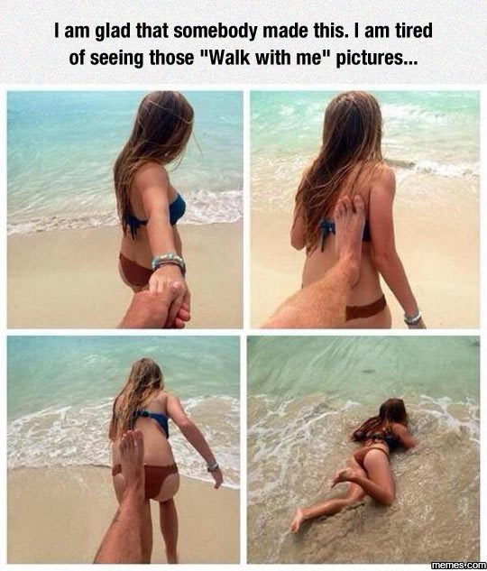 Am glad that somebody made this. am tired of seeing those walk with me pictures_