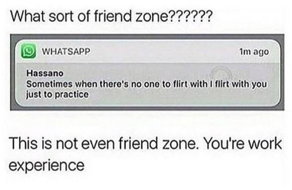 What sort of friend zone?????? whatsapp im ago hassano sometimes whon thero's no