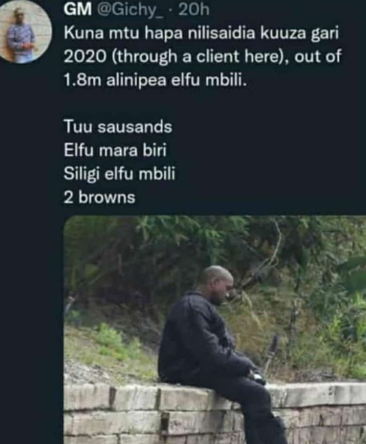 Gm gichy_ 20h kuna mtu hapa nilisaidia kuuza gari through a client here , out of