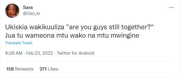 Sara Oso_kr Ukiskia wakikuuliza are you guys still together? Jua tu wameona mtu