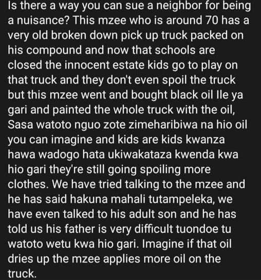 Is there a way you can sue a neighbor for being a nuisance? this mzee who is aro