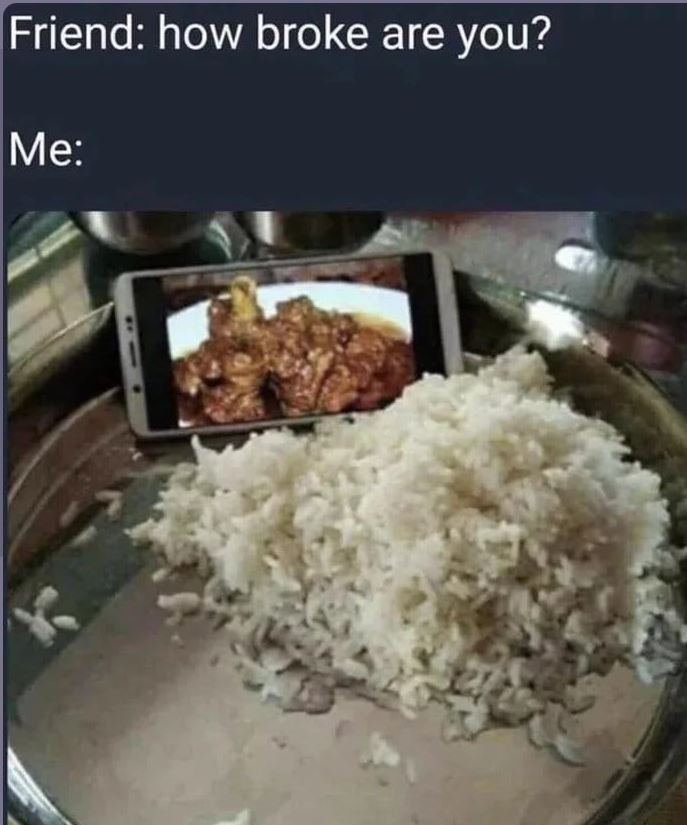 Friend how broke are you? me
