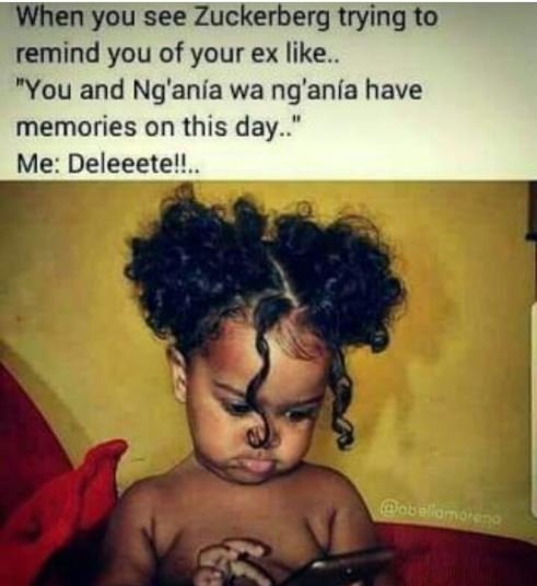 When you see zuckerberg trying to remind you of your ex like you and ng'anía wa