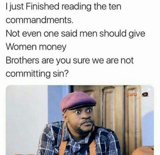 Ijust finished reading the ten commandments. not even one said men should give w