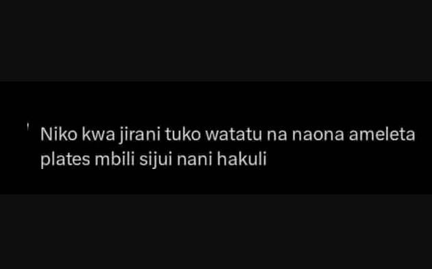Niko kwa jirani tuko watatu na naona ameleta plates mbili sijui nani hakuli