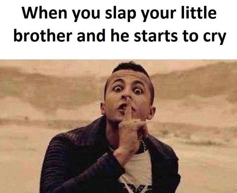 When you slap your little brother and he starts to cry