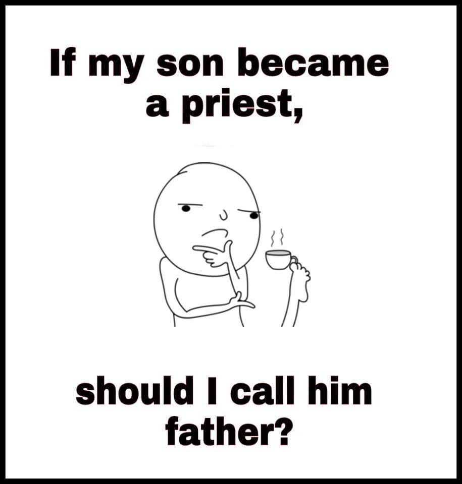 If my son became a priest, should call him father?