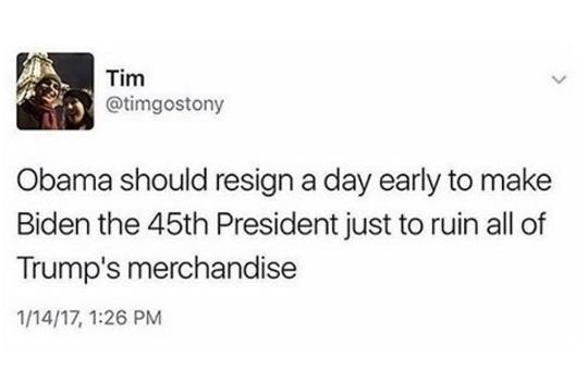 Tim timgostony obama should resign a day early to make biden the 45th president