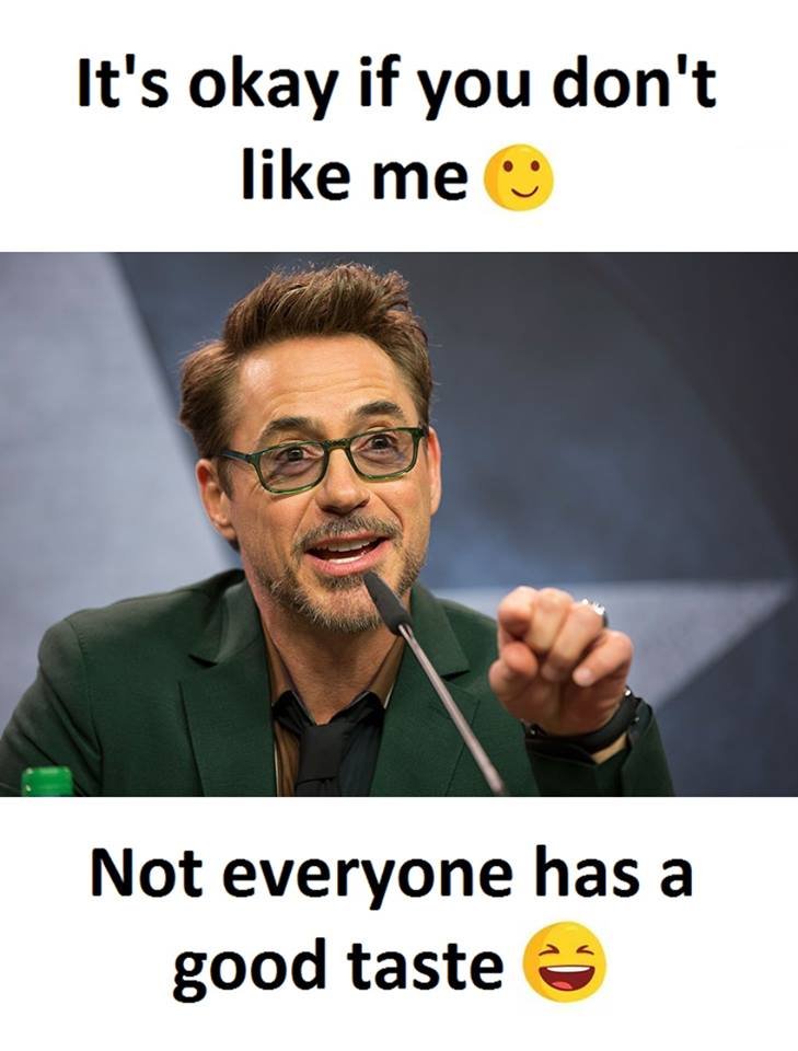It's okay if you don't like me not everyone has a good taste