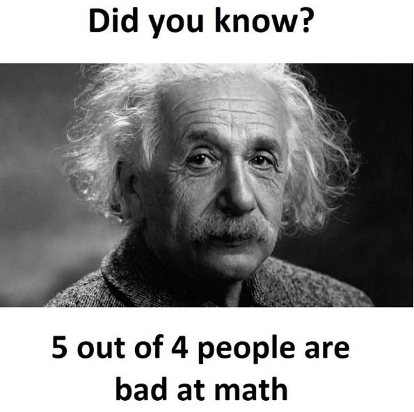 Did you know? 5 out of 4 people are bad at math