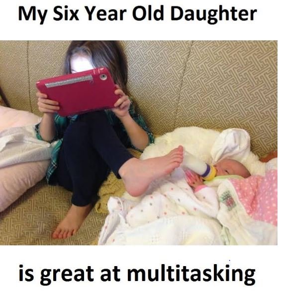 My six year old daughter is great at multitasking