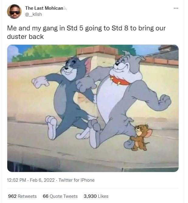 The Last Mohican klish Me and my gang in Std 5 going to Std 8 to bring our duste