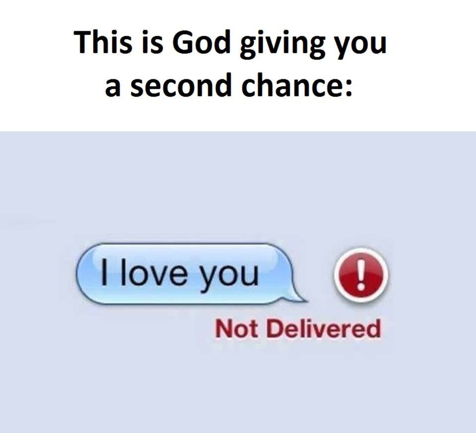 This is god giving you a second chance ilove you not delivered