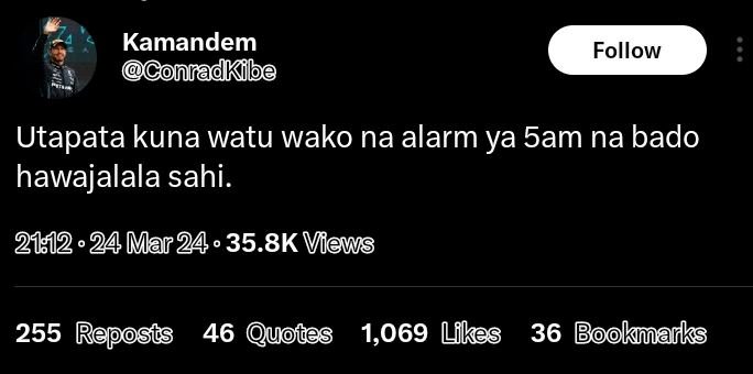 Kamandem confadkibe follow utapata kuna watu wako na alarm ya 5am na bado hawaja