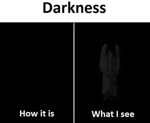 Darkness how it is what see