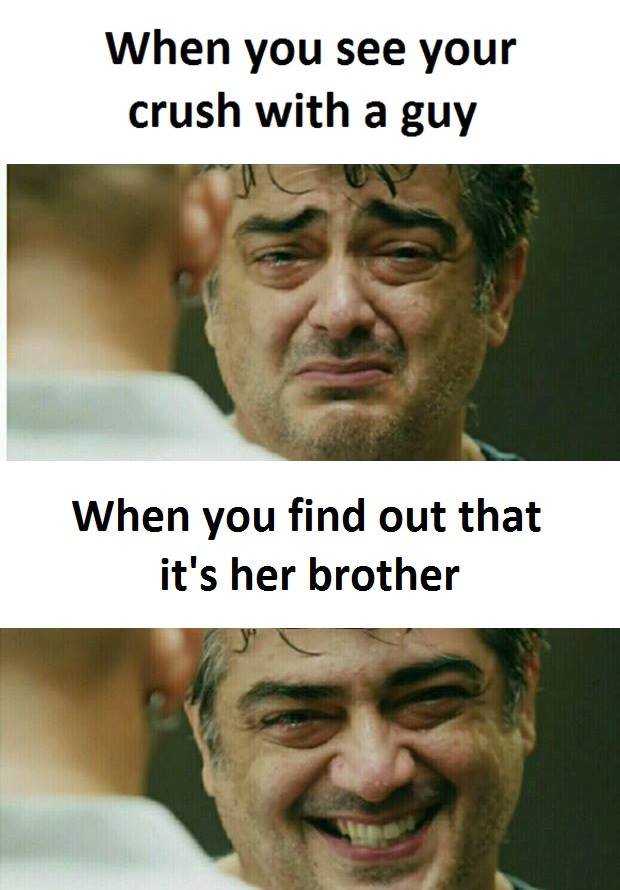 When you see your crush with a guy when you find out that it's her brother