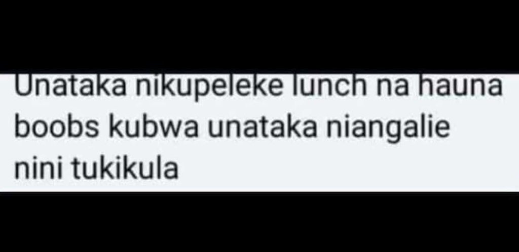 Unataka nikupelekelunch na hauna boobs kubwa unataka niangalie nini tukikula