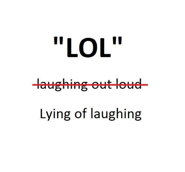 Lol haughing out loud lying of laughing