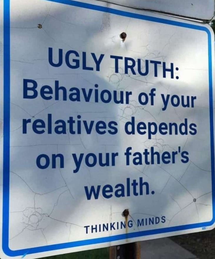 Ugly truth behaviour of your relatives depends on your father's wealth. thinking