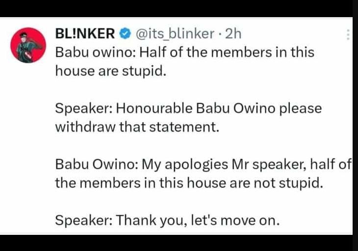 Blinker its_blinker 2h babu owino half of the members in this house are stupid.