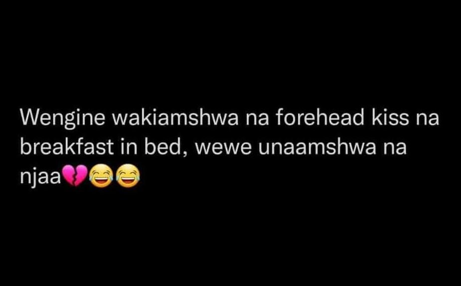 Wengine wakiamshwa na forehead kiss na breakfast in bed, wewe unaamshwa na njaa