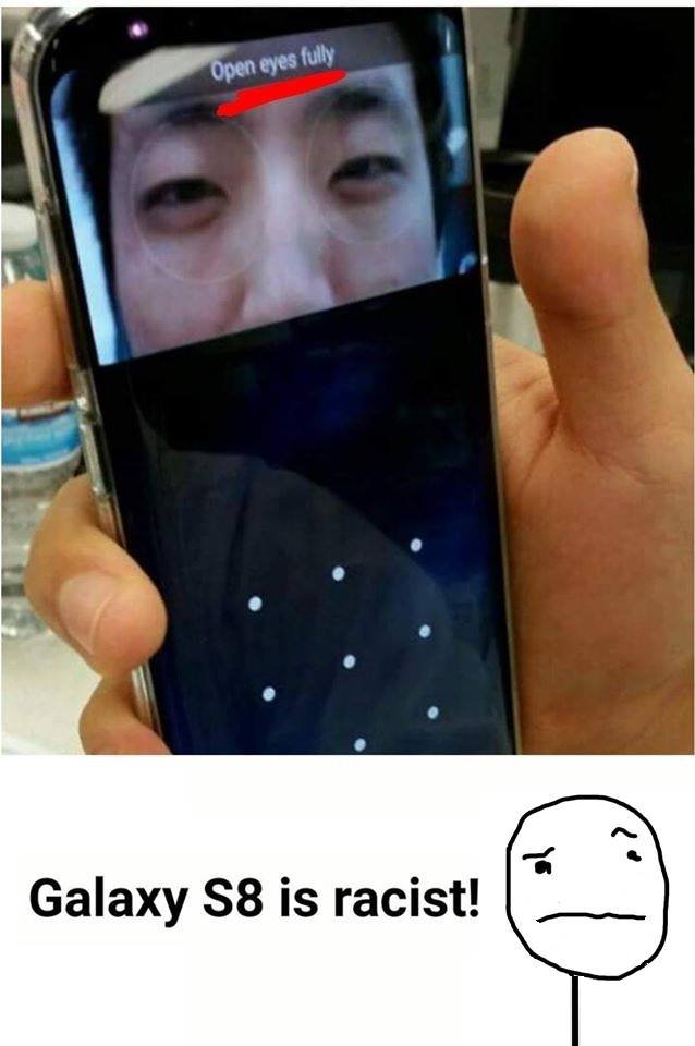 Open cyes fuly galaxy s8 is racist!