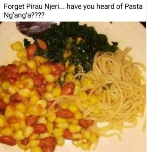 Forget pirau njeri. have you heard of pasta ng'ang'a????