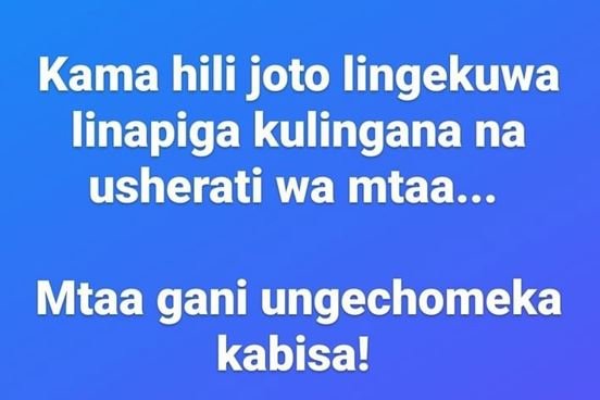 Kama hili joto lingekuwa linapiga kulingana na usherati wa mtaa.. mtaa gani unge