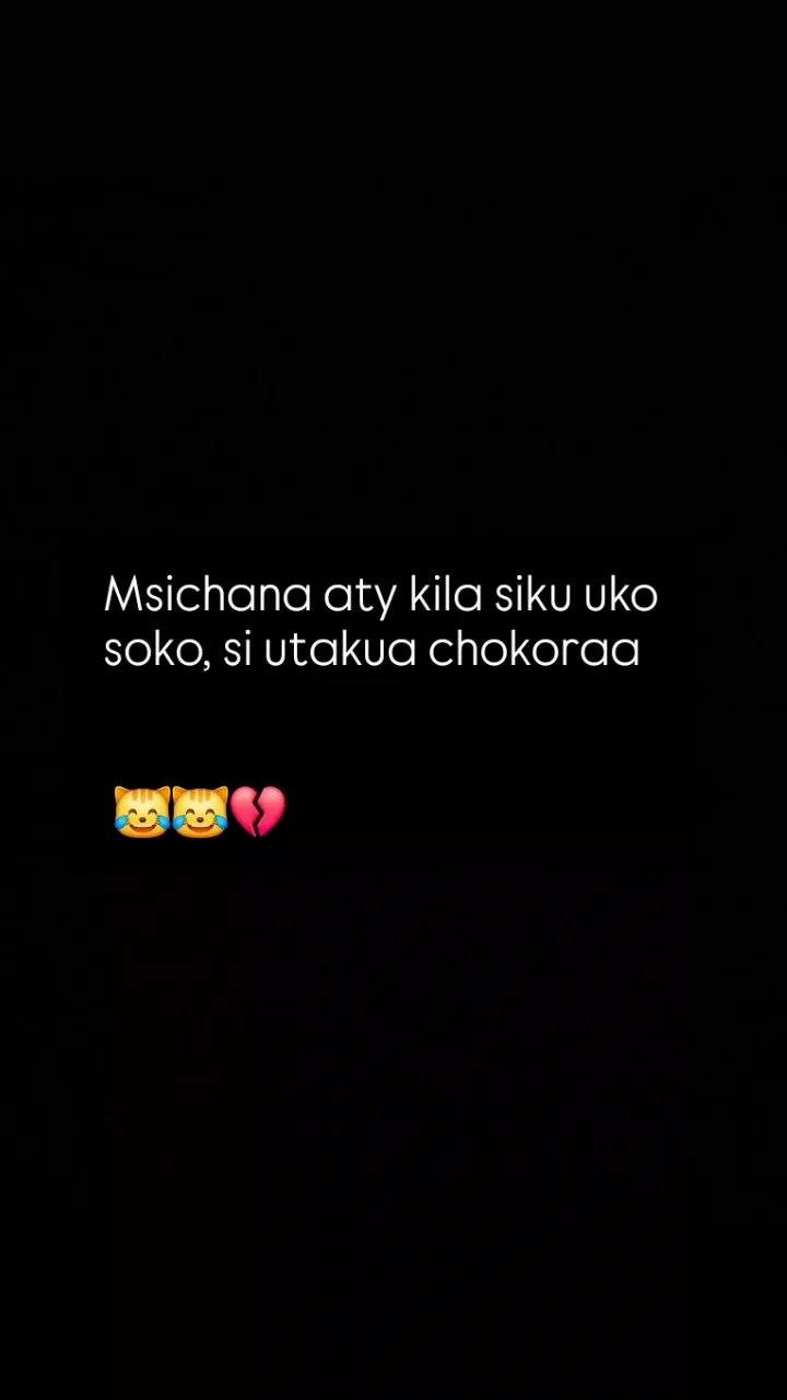 Msichana aty kila siku uko soko si utakua chokoraa