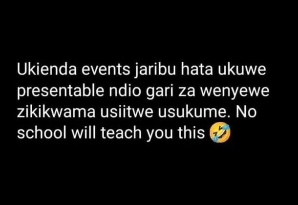 Ukienda events jaribu hata ukuwe presentable ndio gari za wenyewe zikikwama usii