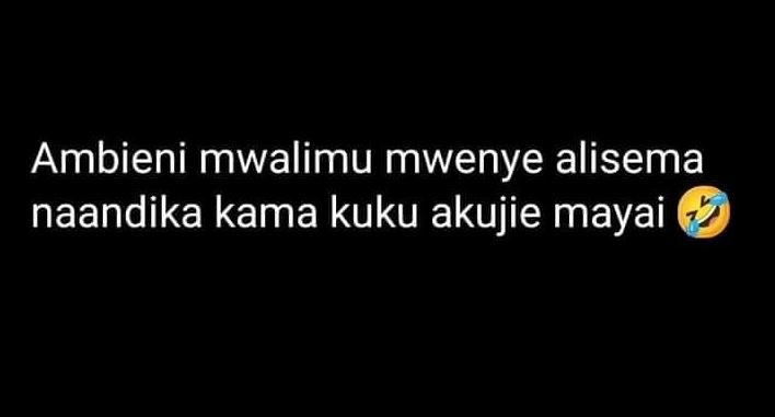 Ambieni mwalimu mwenye alisema naandika kama kuku akujie mayai