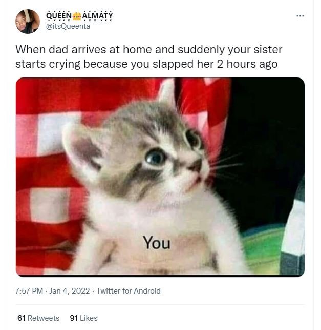 QU,v j_z4g itsQueenta When dad arrives at home and suddenly your sister starts c